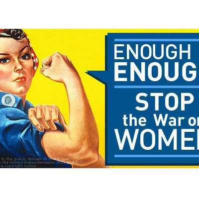 Enough is enough: stop the war on women