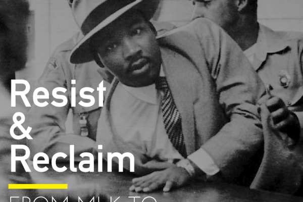 Resist & Reclaim: From MLK to Inauguration Day