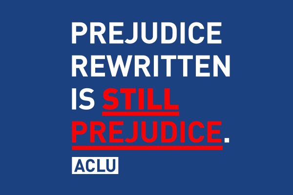White and red text on blue background reads "Prejudice rewritten is still prejudice."