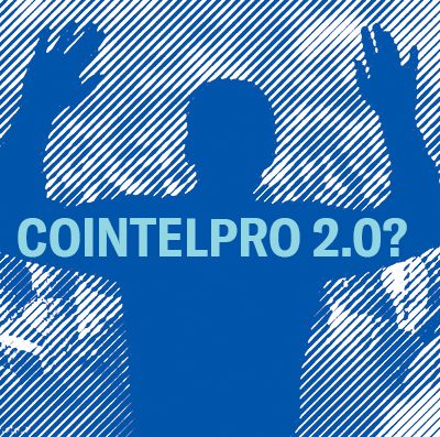 COINTELPRO 2.0?