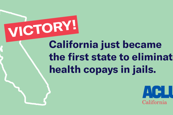 Victory California became the first state to eliminate co-pays