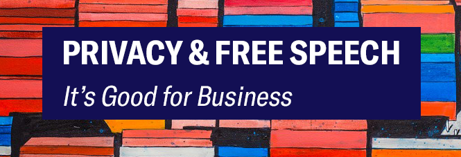 Privacy & Free Speech - It's Good for Business