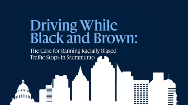 Driving While Black and Brown: The Case for Banning Racially Biased Traffic Stops in Sacramento in light blue text on a dark background with an image of the Sacramento skyline in white.